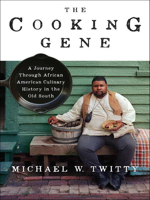 Title details for The Cooking Gene by Michael W. Twitty - Available